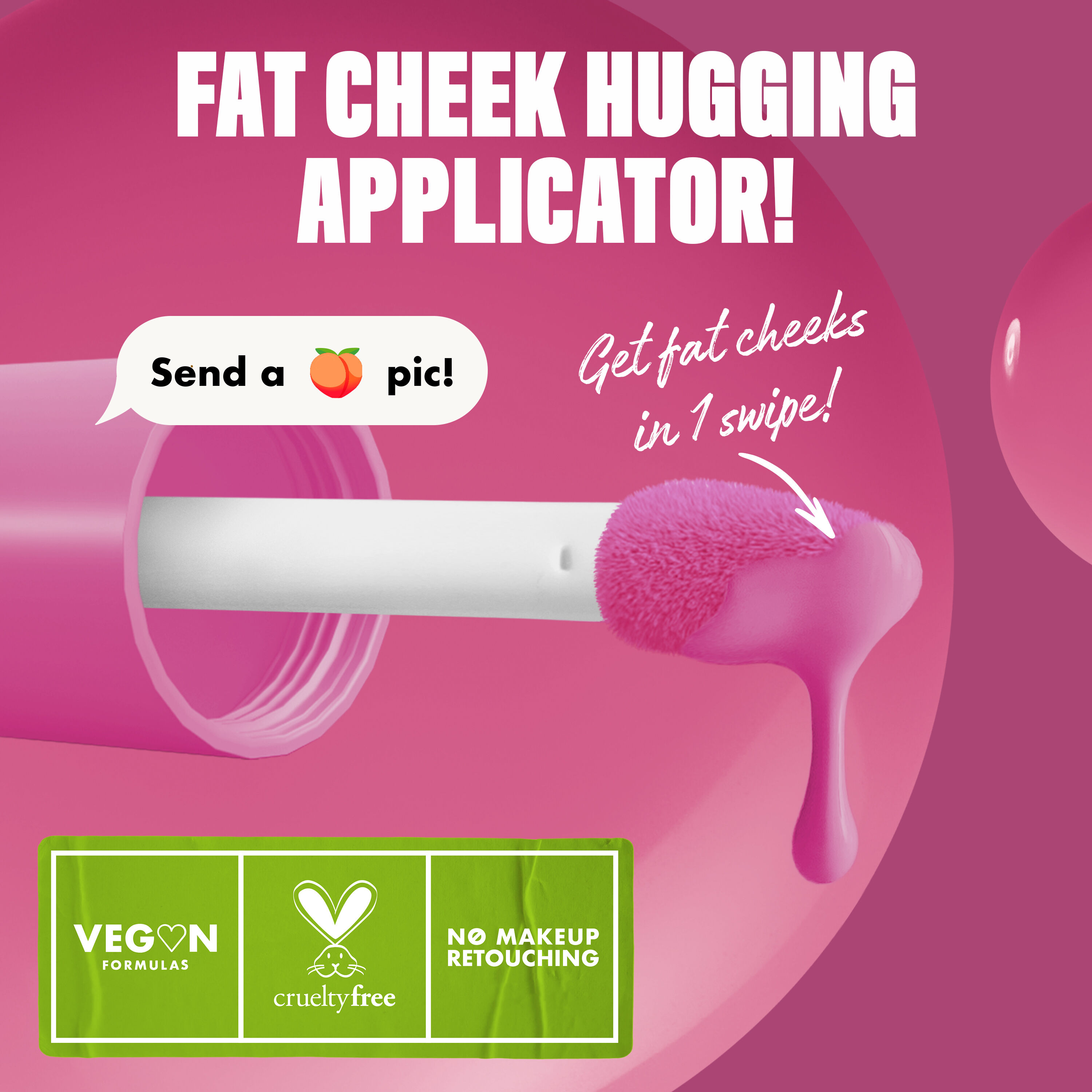 closeup of the Fat Cheeks liquid blush applicator in shade Plum Pop with text "get fat cheeks in 1 swipe!"