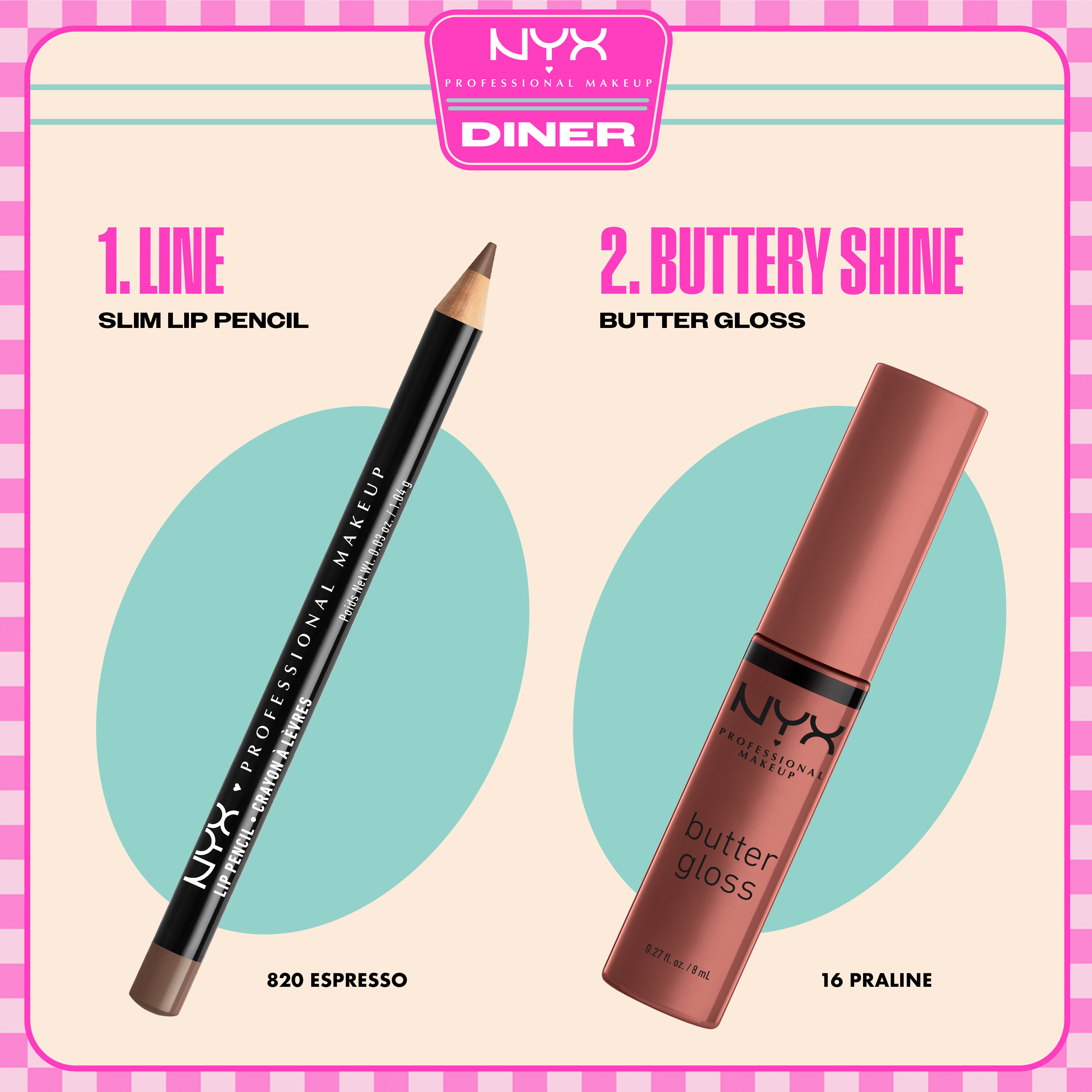 NYX Professional Makeup Slim Lip Pencil in 820 Espresso and Butter Gloss in 16 Praline shown as a two-step lip routine.