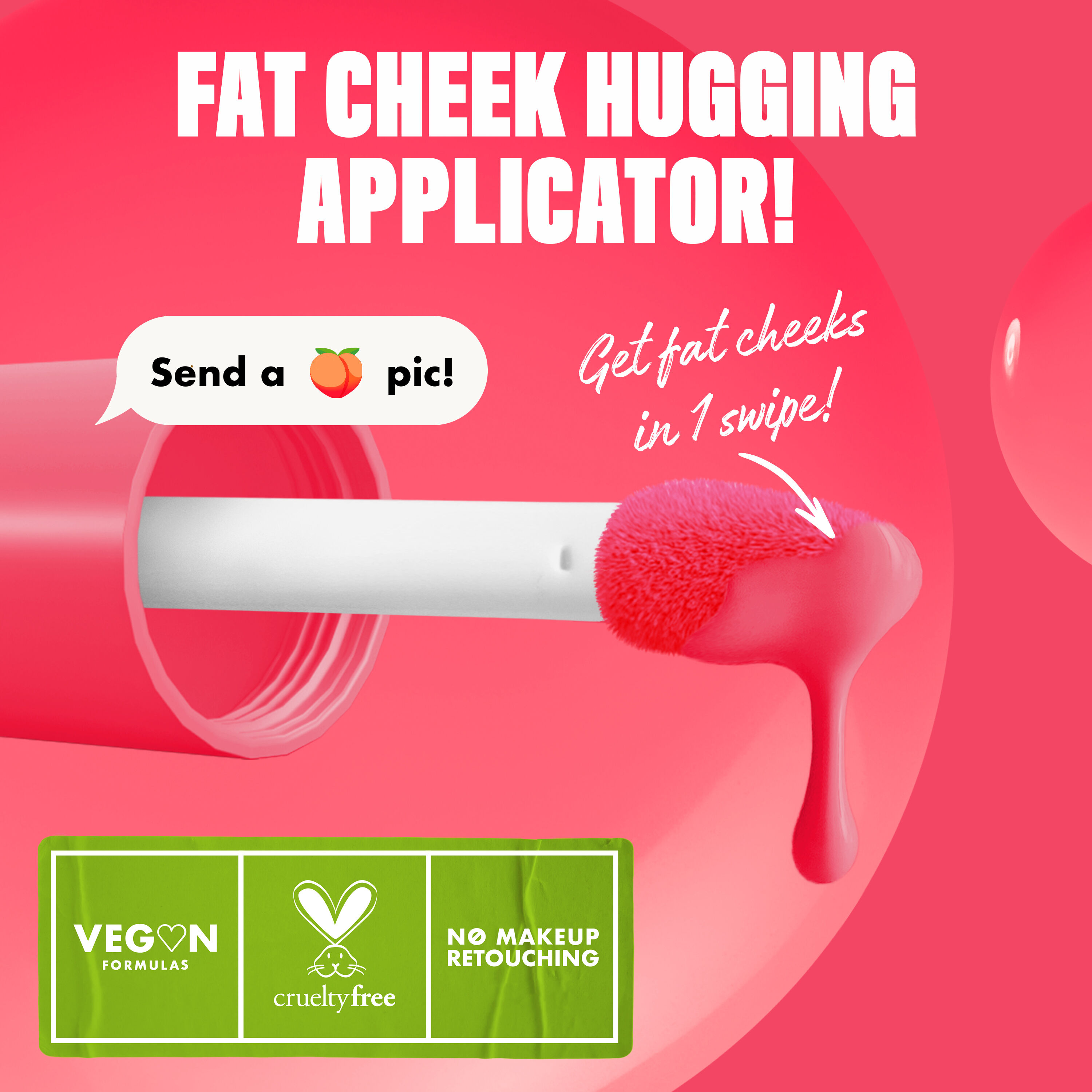 Closeup of the Fat Cheeks liquid blush applicator in shade Guava Gush with text "get fat cheeks in 1 swipe!"
