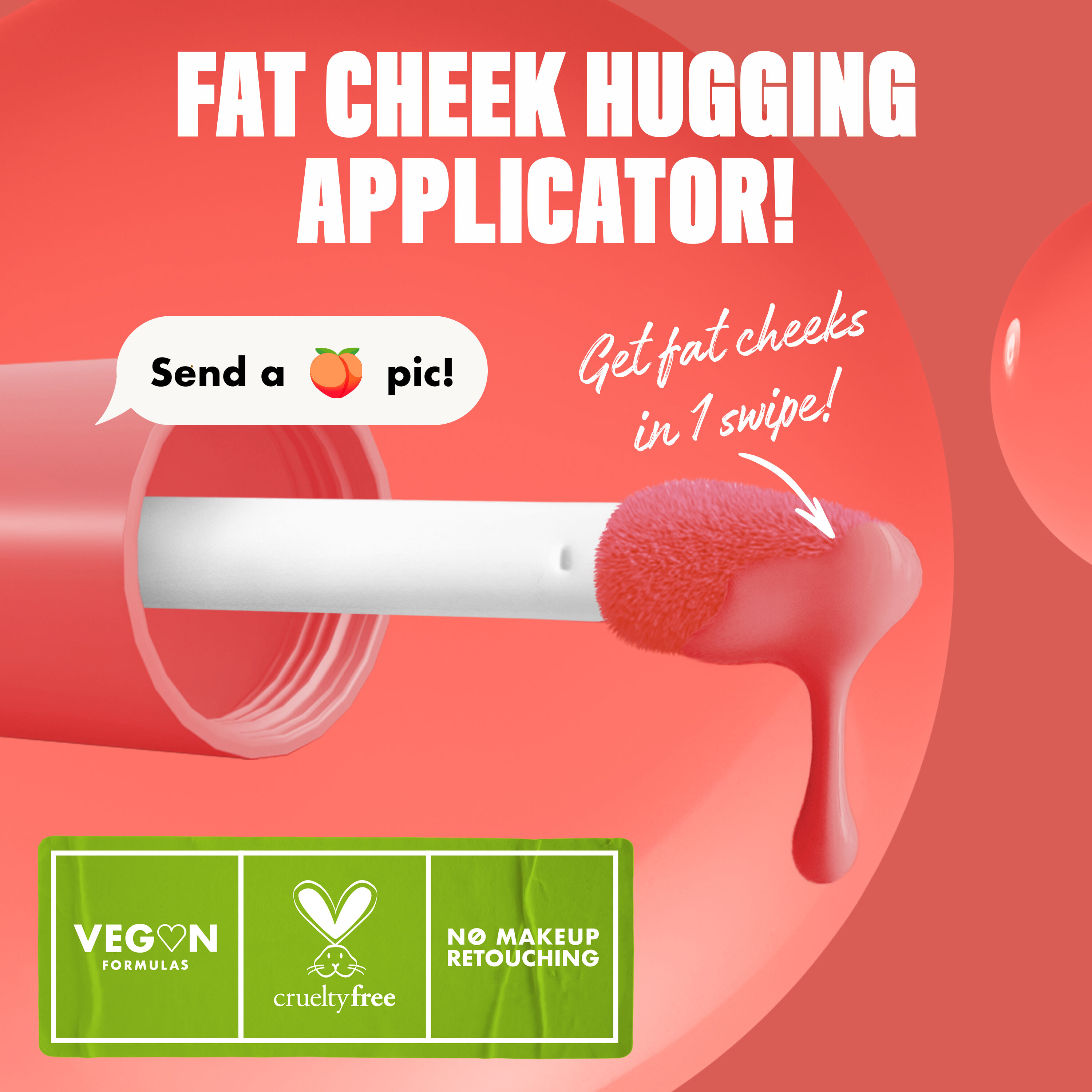 Closeup of the Fat Cheeks liquid blush applicator in shade Papaya Plump with text "get fat cheeks in 1 swipe!"