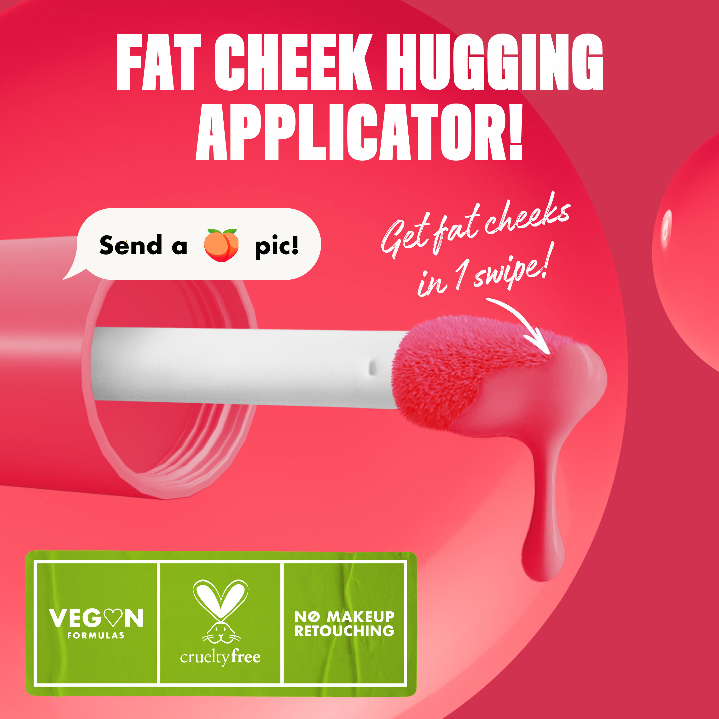 Closeup of the Fat Cheeks liquid blush applicator in shade Bouncin' Berry with text "get fat cheeks in 1 swipe!"