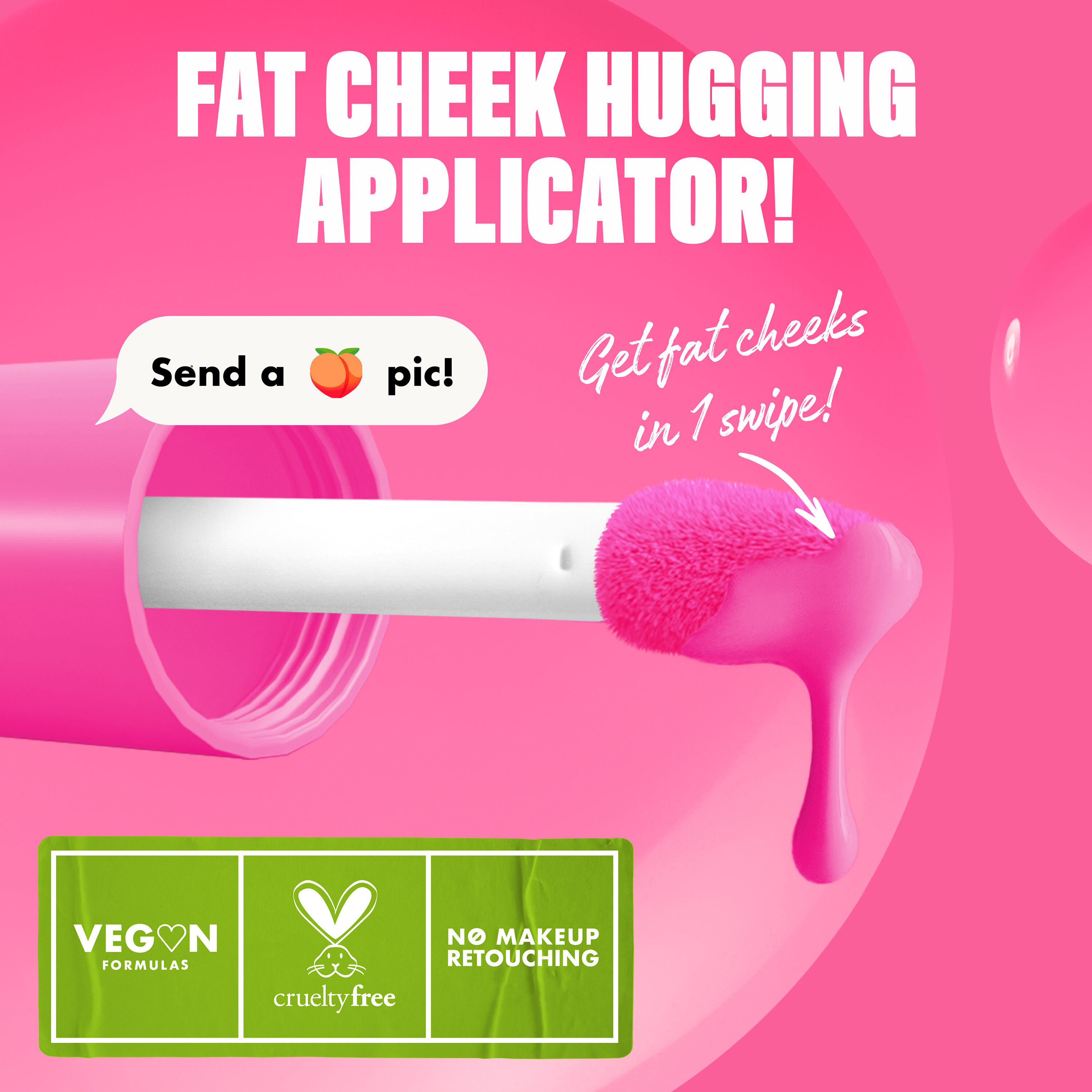 Closeup of the Fat Cheeks liquid blush applicator in shade Dragon Fruit Drip with text "get fat cheeks in 1 swipe!"
