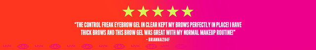 Text review with five stars: The Control Freak Eyebrow Gel in clear kept my brows perfectly in place! I have thick brows and this brow gel was great with my normal makeup routine!