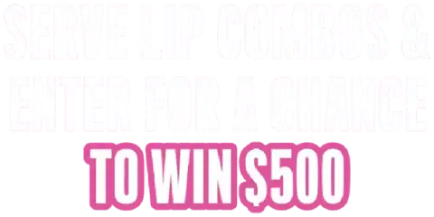 Serve Lip Combos & Enter For A Chance To Win $500