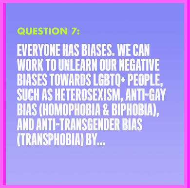 Question 7: WE CAN WORK TO UNLEARN OUR NEGATIVE BIASES BY...