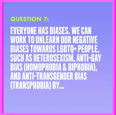 Question 7: WE CAN WORK TO UNLEARN OUR NEGATIVE BIASES BY...