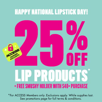 happy national lipstick day! 25% off lip products and free smushy with $40+ purchase